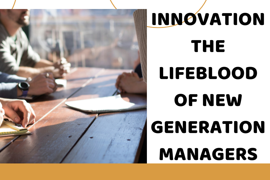 Innovation: The Lifeblood of New-Generation Managers